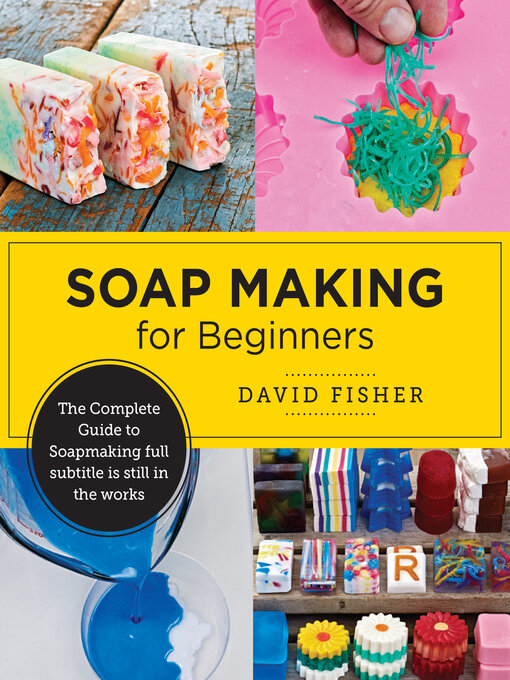 Title details for Soap Making for Beginners by David Fisher - Wait list